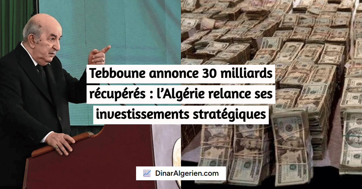 Tebboune annonce 30 milliards récupérés